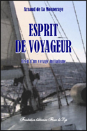 Esprit de voyageur, r&eacute;cit d'un voyage initiatique, Arnaud de La Monneraye, Fondation litt&eacute;raire Fleur de Lys, 450 pages, 2009